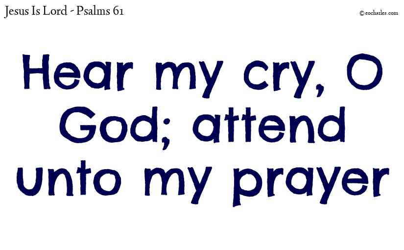 God; attend unto my prayer