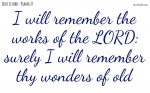 Remember the works of the LORD