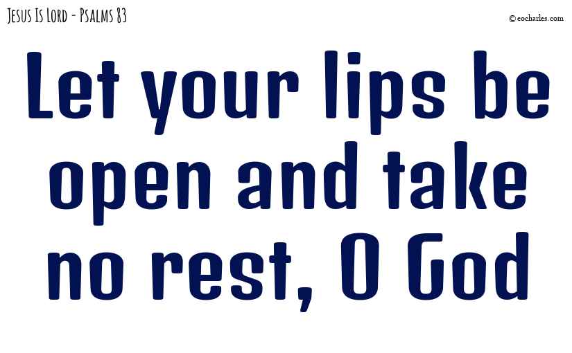 Do not keep quiet God