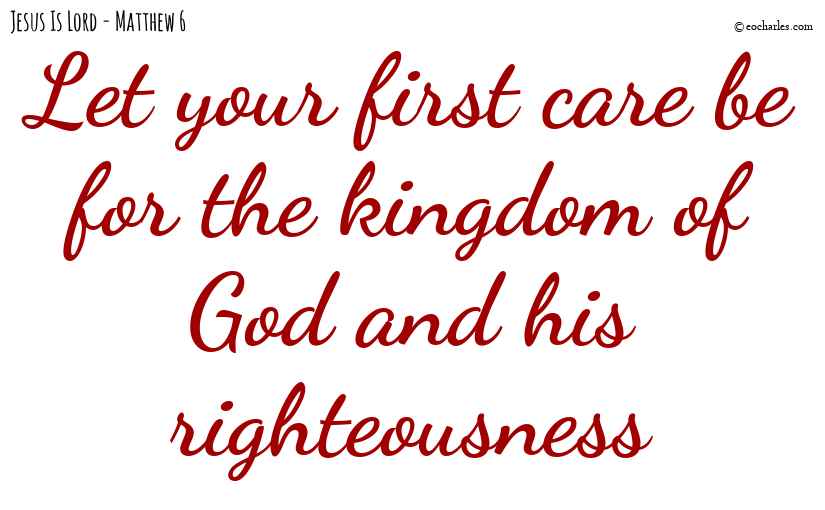 Let your first care be for the kingdom of God