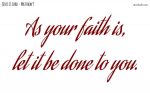 As your faith is