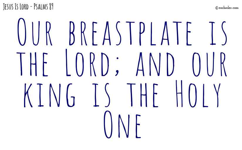 The Lord is our breastplate