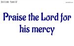 Praise the Lord for his mercy