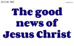 The good news of Jesus Christ