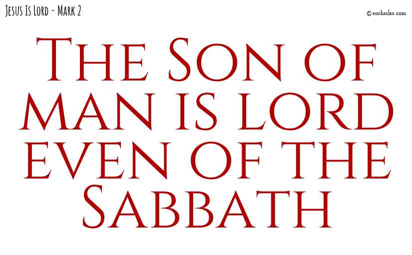 Jesus is Lord even of the Sabbath