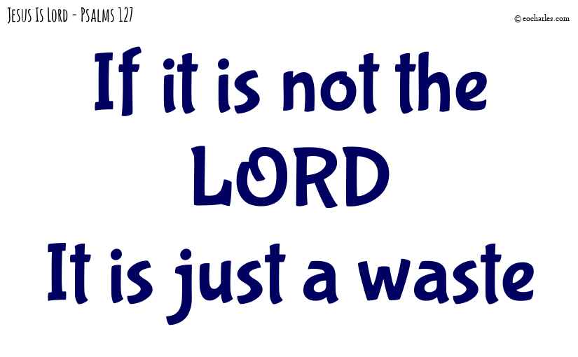 If it is not the LORD