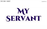 My Servant