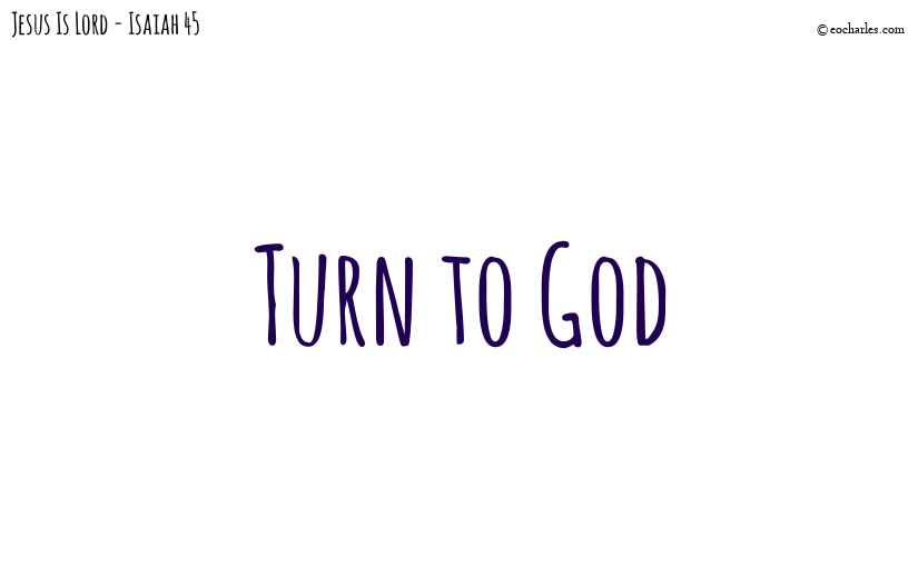 Turn to God