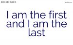 I am the first and I am the last