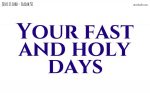 Your fast and holy days