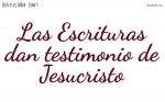Las Escrituras dan testimonio de Jesucristo