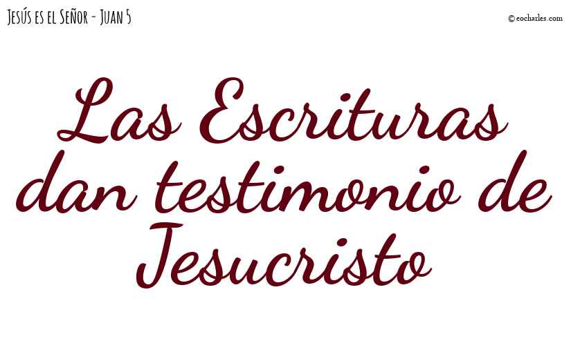 Las Escrituras dan testimonio de Jesucristo