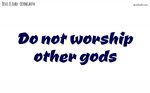 Do not worship other gods