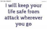 I will keep your life safe